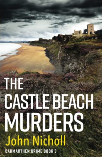 9781804263198: The Castle Beach Murders: A gripping, page-turning crime mystery thriller from John Nicholl (Carmarthen Crime)