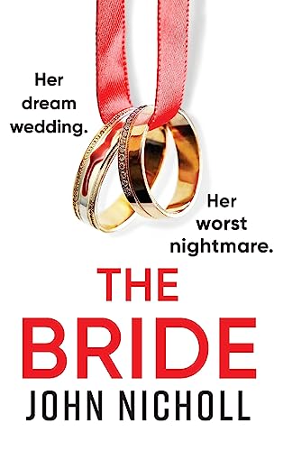 Stock image for The Bride: A BRAND NEW completely addictive, gripping psychological thriller from John Nicholl for 2023 for sale by THE SAINT BOOKSTORE