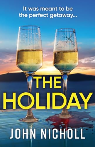 Stock image for The Holiday: A BRAND NEW completely addictive psychological thriller from BESTSELLER John Nicholl for 2024 for sale by WorldofBooks