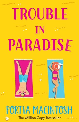 9781804266908: Trouble in Paradise: An absolutely hilarious enemies-to-lovers summer romantic comedy from MILLION-COPY bestseller Portia MacIntosh