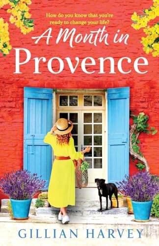 Stock image for A Month in Provence: An escapist feel-good romance from Gillian Harvey for sale by WorldofBooks