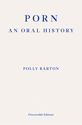 

Porn: An Oral History