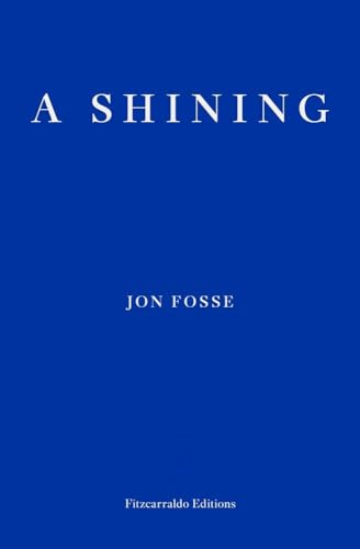 Beispielbild fr A Shining ? WINNER OF THE 2023 NOBEL PRIZE IN LITERATURE: Jon Fosse (see reprint: 9781804271032) zum Verkauf von WorldofBooks