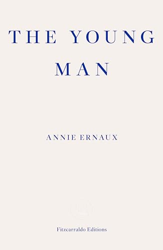 Beispielbild fr The Young Man  " WINNER OF THE 2022 NOBEL PRIZE IN LITERATURE: Annie Ernaux zum Verkauf von WorldofBooks