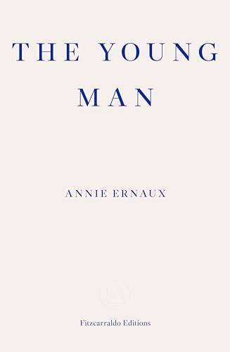 Imagen de archivo de The Young Man  " WINNER OF THE 2022 NOBEL PRIZE IN LITERATURE: Annie Ernaux a la venta por WorldofBooks
