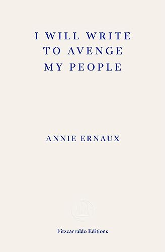 9781804270707: I will write to avenge my people: Annie Ernaux's Nobel lecture