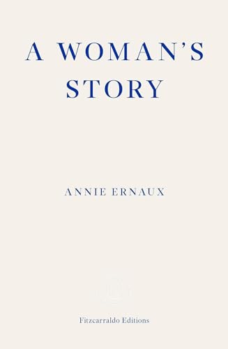 9781804270943: A Woman's Story – WINNER OF THE 2022 NOBEL PRIZE IN LITERATURE: Annie Ernaux