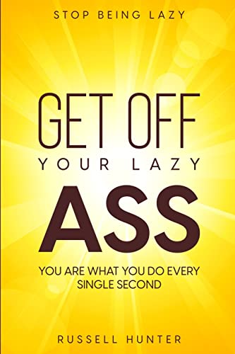 Beispielbild fr Stop Being Lazy: GET OFF YOUR LAZY ASS! You Are What You Do Every Single Second zum Verkauf von GF Books, Inc.