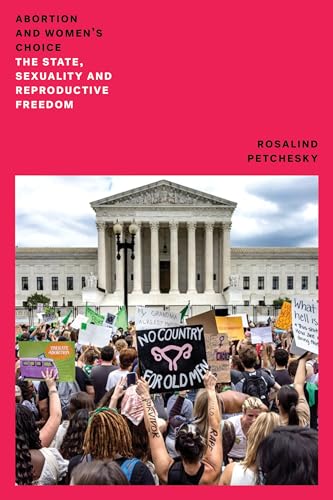 Stock image for Abortion and Woman's Choice: The State, Sexuality and Reproductive Freedom [Paperback] Petchesky, Rosalind Pollack for sale by Lakeside Books