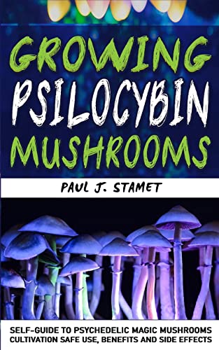 Stock image for GROWING PSILOCYBIN MUSHROOMS: Psychedelic Magic Mushrooms Cultivation and Safe Use, Benefits and Side Effects! Hydroponics Growing Indoor Secrets . of Hallucinogenic and Magic Plant Medicine! for sale by Revaluation Books