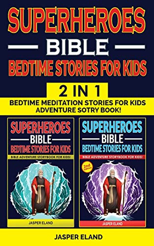Stock image for SUPERHEROES 2 in 1- BIBLE BEDTIME STORIES FOR KIDS: Heroic Characters Come to Life in Bible-Action Stories for Children! Bedtime Meditation Stories for Kids - Adventure Storybook! (Vol. 1 + Vol. 2) for sale by Mispah books