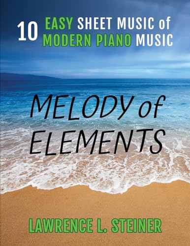 Stock image for Melody of Elements: 10 Easy Sheet Music of Modern Piano Music [Soft Cover ] for sale by booksXpress