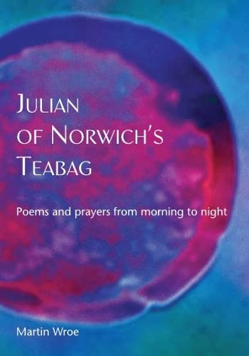 Beispielbild fr Julian of Norwich  s Teabag: Poems and prayers from morning to night zum Verkauf von WorldofBooks