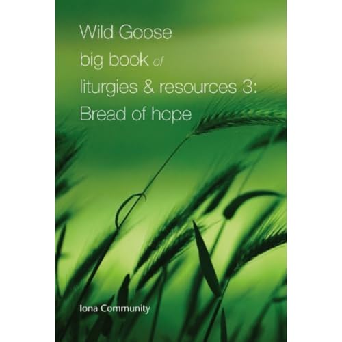 Beispielbild fr Wild Goose Big Book Of Liturgies & Resources 3: Bread Of Hope zum Verkauf von GreatBookPrices