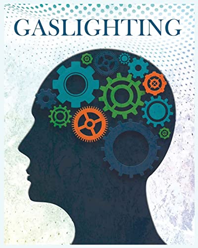 9781804340431: Gaslighting: Break Free of Narcissistic and Manipulative Control and Recover from Emotional Abuse for Good