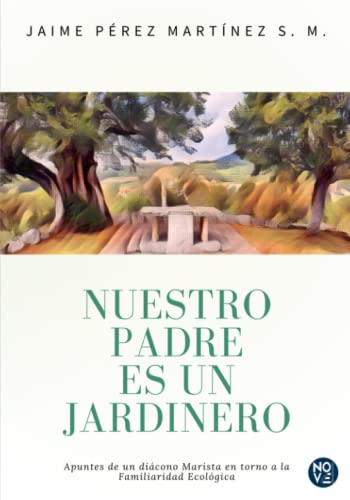 Stock image for Nuesto Padre Es Un Jardinero: Apuntes de un dicono Marista en torno a la Familiaridad Ecolgica (Spanish Edition) for sale by Books Unplugged