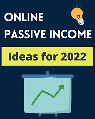 Beispielbild fr Online Passive Income Ideas 2022: A Step By Step Guide for the Top $1000+ Per Month Online Passive Income Streams in 2022! zum Verkauf von Revaluation Books