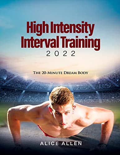 Stock image for High Intensity Interval Training 2022: The 20-Minute Dream Body for sale by GF Books, Inc.