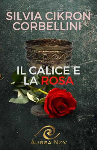 Stock image for Il Calice e la Rosa (Italian Edition) for sale by Ria Christie Collections
