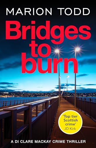 

Bridges to Burn (Detective Clare MacKay)