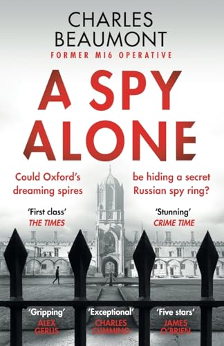 Stock image for A Spy Alone: For fans of Damascus Station and Slow Horses: A compelling modern espionage novel from a former MI6 operative: 1 (The Oxford Spy Ring, 1) for sale by AwesomeBooks