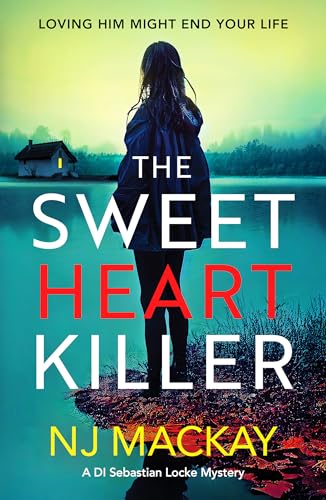 9781804364895: The Sweetheart Killer: A twisty, addictive crime thriller with a mind-blowing twist (A DI Sebastian Locke Mystery, 2)