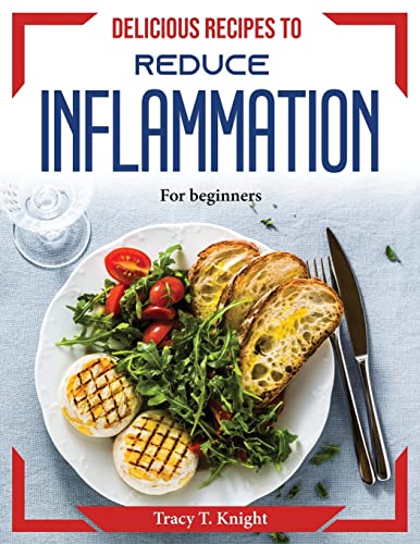 Stock image for Delicious recipes to reduce inflammation: For beginners for sale by ThriftBooks-Atlanta