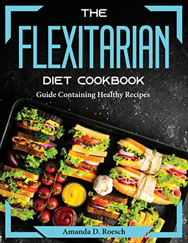 Beispielbild fr The Flexitarian Diet Cookbook: Guide Containing Healthy Recipes zum Verkauf von Big River Books