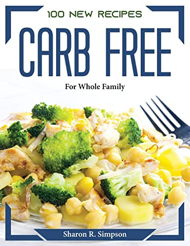 Stock image for 100 New Recipes Carb Free: For Whole Family for sale by Buchpark