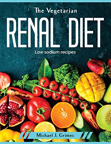 Stock image for The Vegetarian Renal Diet: Low sodium recipes for sale by Big River Books