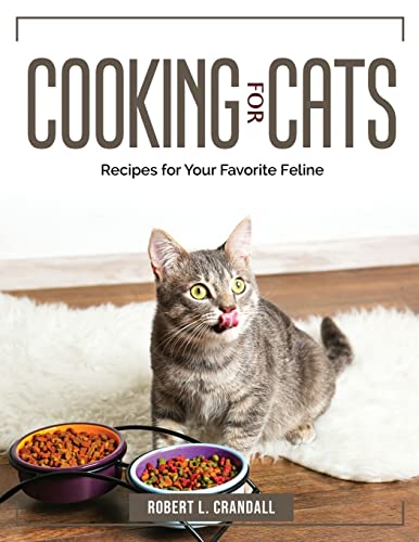 Imagen de archivo de Cooking For Cats: Recipes for Your Favorite Feline a la venta por Big River Books