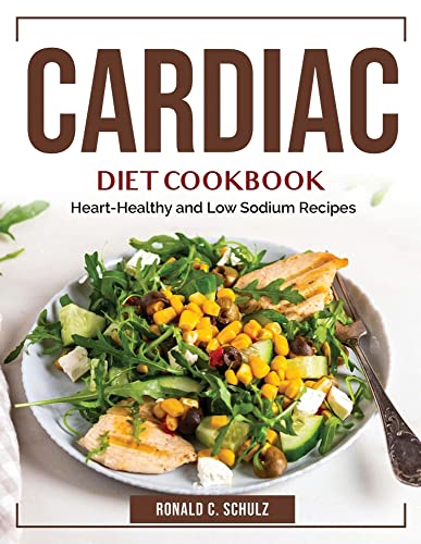 Stock image for Cardiac Diet Cookbook: Heart-Healthy and Low Sodium Recipes for sale by Big River Books