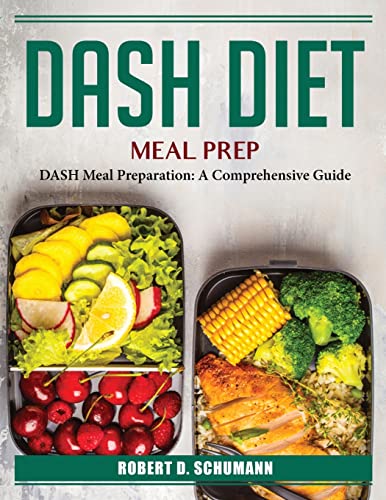 Stock image for DASH Diet Meal Prep: DASH Meal Preparation: A Comprehensive Guide for sale by Big River Books