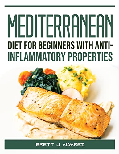 Beispielbild fr Mediterranean diet for beginners with anti-inflammatory properties zum Verkauf von Big River Books