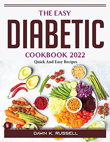 Stock image for The Easy Diabetic Cookbook 2022: Quick And Easy Recipes for sale by Big River Books