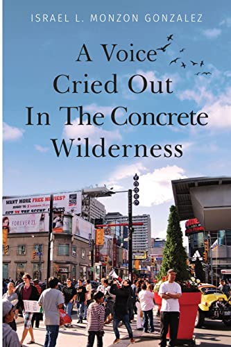 Stock image for A Voice Cried Out In The Concrete Wilderness for sale by ThriftBooks-Dallas