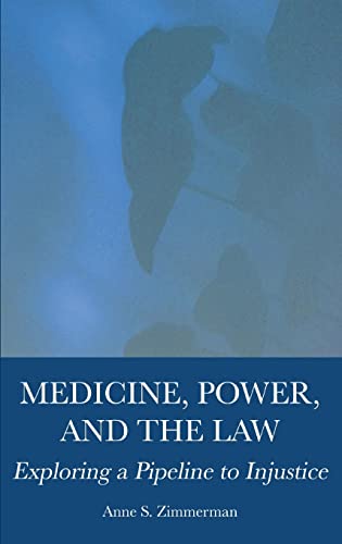 Imagen de archivo de Medicine, Power, and the Law: Exploring a Pipeline to Injustice a la venta por Big River Books