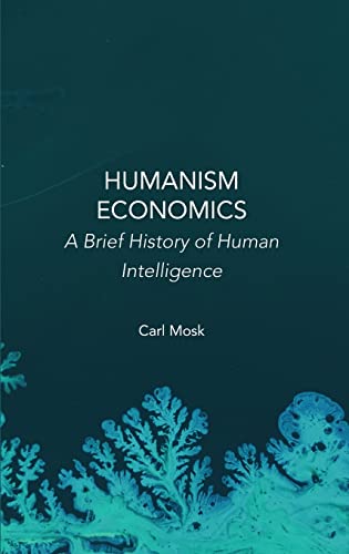 Beispielbild fr Humanism Economics: A Brief History of Human Intelligence zum Verkauf von GreatBookPrices