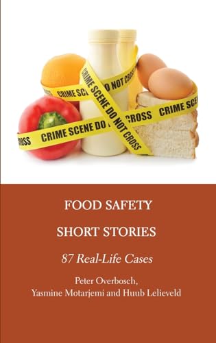 Imagen de archivo de Food Safety Short Stories: 87 Real-Life Cases a la venta por GF Books, Inc.