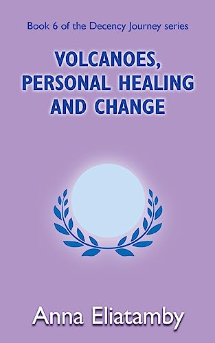Stock image for Volcanoes, Personal Healing and Change: 6 (Decency Journey) for sale by WorldofBooks
