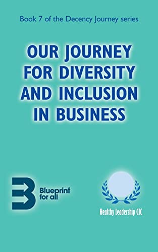 Stock image for Our Journey for Diversity and Inclusion in Business: 7 (Decency Journey) for sale by WorldofBooks