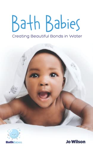 Stock image for Bath Babies: Creating Beautiful Bonds in Water for sale by GF Books, Inc.