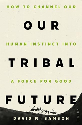 Beispielbild fr Our Tribal Future: How to channel our human instinct into a force for good zum Verkauf von WorldofBooks