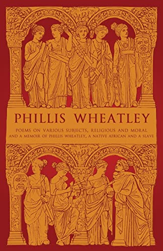 Imagen de archivo de Phillis Wheatley: Poems on Various Subjects, Religious and Moral and A Memoir of Phillis Wheatley, a Native African and a Slave a la venta por GreatBookPrices