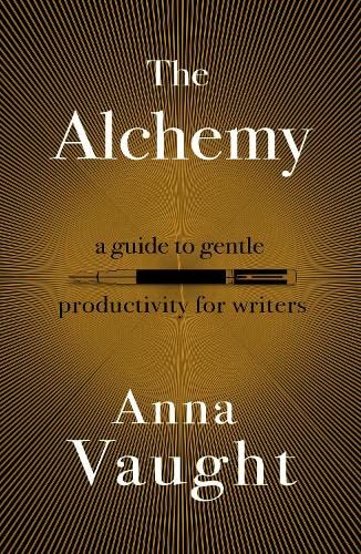 Beispielbild fr The Alchemy: A Guide to Gentle Productivity for Writers zum Verkauf von WorldofBooks