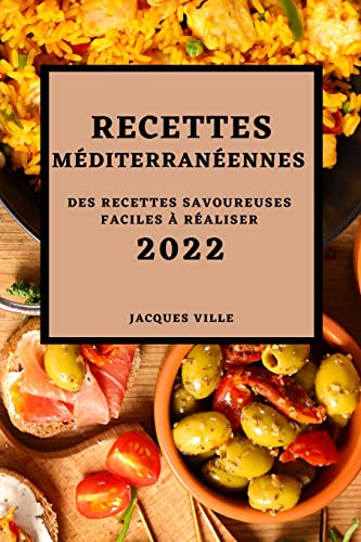 Beispielbild fr Recettes Mditerranennes 2022: Des Recettes Savoureuses Faciles  Raliser (French Edition) zum Verkauf von Lucky's Textbooks