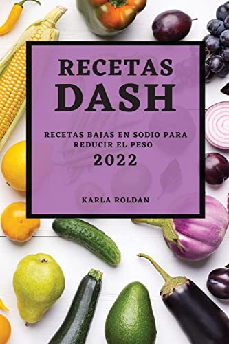 Beispielbild fr Recetas Dash 2022: Recetas Bajas En Sodio Para Reducir El Peso (Spanish Edition) zum Verkauf von PlumCircle