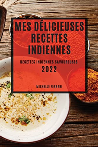 Stock image for Mes D licieuses Recettes Indiennes 2022: Recettes Indiennes Savoureuses for sale by ThriftBooks-Dallas