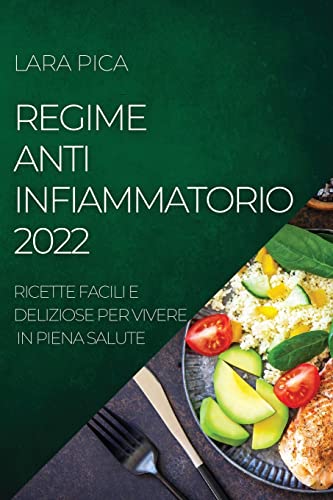 Beispielbild fr Regime Anti-Infiammatorio 2022: Ricette Facili E Deliziose Per Vivere in Piena Salute zum Verkauf von ThriftBooks-Atlanta