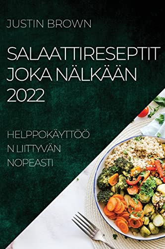 Beispielbild fr Salaattireseptit Joka Nlkn 2022: Helppokyttn Liittyvn Nopeasti (Finnish Edition) zum Verkauf von Big River Books